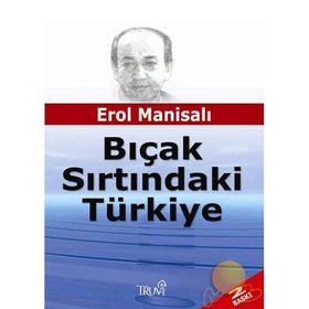Bıçak Sırtındaki Türkiye - Erol Manisalı