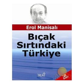 Bıçak Sırtındaki Türkiye - Erol Manisalı