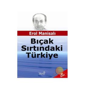 Bıçak Sırtındaki Türkiye - Erol Manisalı