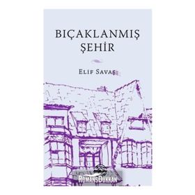 Bıçaklanmış Şehir - Elif Savaş