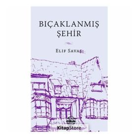 Bıçaklanmış Şehir - Elif Savaş