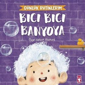Bıcı Bıcı Banyoya - Günlük Rutinlerim - Özge Selçuk Bozkurt