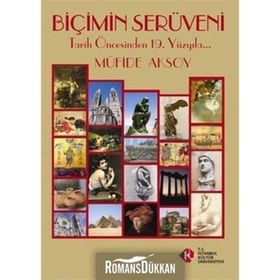 BİÇİMİN SERÜVENİ TARIH ÖNCESİNDEN 19. YÜZYILA - MÜFİDE AKSOY