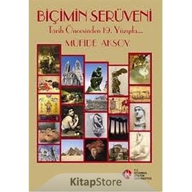 BİÇİMİN SERÜVENİ TARIH ÖNCESİNDEN 19. YÜZYILA - MÜFİDE AKSOY