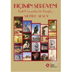 BİÇİMİN SERÜVENİ TARIH ÖNCESİNDEN 19. YÜZYILA - MÜFİDE AKSOY