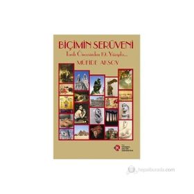 BİÇİMİN SERÜVENİ TARIH ÖNCESİNDEN 19. YÜZYILA - MÜFİDE AKSOY