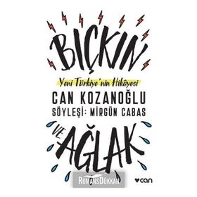 Bıçkın ve Ağlak-Yeni Türkiye'nin Hikayesi - Can Kozanoğlu