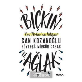 Bıçkın ve Ağlak-Yeni Türkiye'nin Hikayesi - Can Kozanoğlu