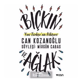Bıçkın ve Ağlak-Yeni Türkiye'nin Hikayesi - Can Kozanoğlu