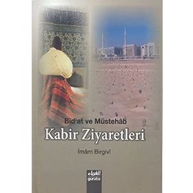BID'AT VE MÜSTEHAB KABIR ZIYARETLERI - İMAMI BIRGIVI