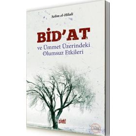 BID'AT VE ÜMMET ÜZERİNDEKİ OLUMSUZ ETKILERI - SELIM B.`IYD EL-HILÂLÎ