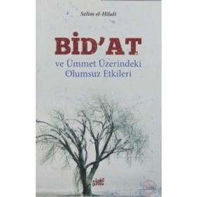 BID'AT VE ÜMMET ÜZERİNDEKİ OLUMSUZ ETKILERI - SELIM B.`IYD EL-HILÂLÎ