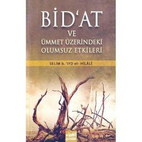 BID'AT VE ÜMMET ÜZERİNDEKİ OLUMSUZ ETKILERI - SELIM B.`IYD EL-HILÂLÎ