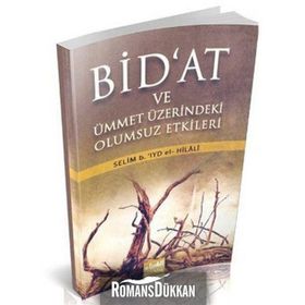 BID'AT VE ÜMMET ÜZERİNDEKİ OLUMSUZ ETKILERI - SELIM B.`IYD EL-HILÂLÎ