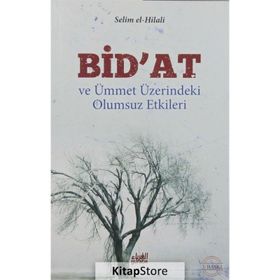 BID'AT VE ÜMMET ÜZERİNDEKİ OLUMSUZ ETKILERI - SELIM B.`IYD EL-HILÂLÎ