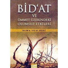 BID'AT VE ÜMMET ÜZERİNDEKİ OLUMSUZ ETKILERI - SELIM B.`IYD EL-HILÂLÎ