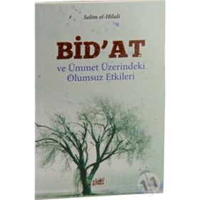 BID'AT VE ÜMMET ÜZERİNDEKİ OLUMSUZ ETKILERI - SELIM B.`IYD EL-HILÂLÎ