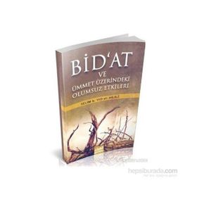 BID'AT VE ÜMMET ÜZERİNDEKİ OLUMSUZ ETKILERI - SELIM B.`IYD EL-HILÂLÎ