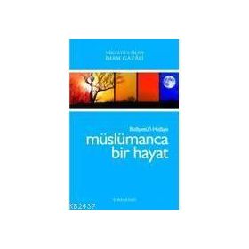 BİDAYETÜL HIDAYE - MÜSLÜMANCA BIR HAYAT - İMAM-I GAZALI