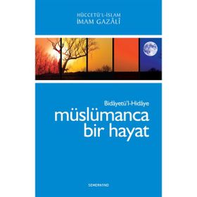 BİDAYETÜL HIDAYE - MÜSLÜMANCA BIR HAYAT - İMAM-I GAZALI