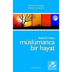 BİDAYETÜL HIDAYE - MÜSLÜMANCA BIR HAYAT - İMAM-I GAZALI