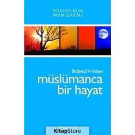 BİDAYETÜL HIDAYE - MÜSLÜMANCA BIR HAYAT - İMAM-I GAZALI