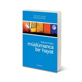 BİDAYETÜL HIDAYE - MÜSLÜMANCA BIR HAYAT - İMAM-I GAZALI