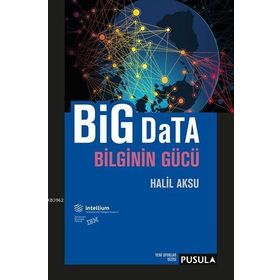 Big Data Bilginin Gücü - Halil Aksu