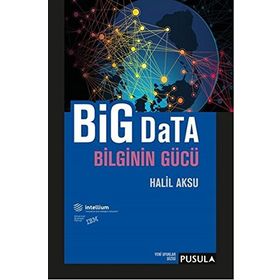 Big Data Bilginin Gücü - Halil Aksu