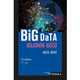 Big Data Bilginin Gücü - Halil Aksu