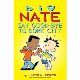 Big Nate: Say Good-bye to Dork City: 12 - Lincoln Peirce