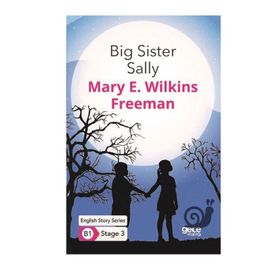 Big Sister Sally-Mary E. Wilkins Freeman