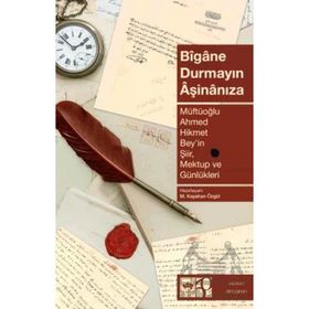 Bigane Durmayın Aşinanıza - Ahmet Hikmet Müftüoğlu