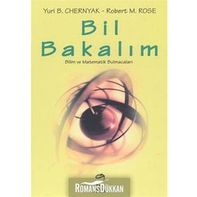 BIL BAKALIM BILIM VE MATEMATIK BULMACALARI - YURI B. CHERNYAK;ROBERT M. ROSE