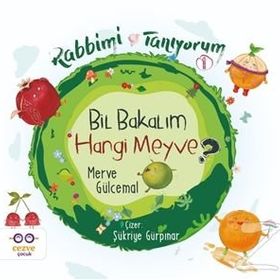 Bil Bakalım Hangi Meyve ? - Rabbimi Tanıyorum 1 - Merve Gülcemal