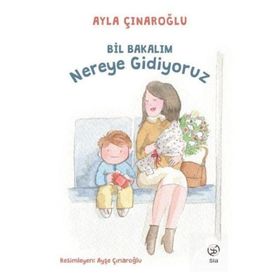 Bil Bakalım Nereye Gidiyoruz - Ayla Çınaroğlu