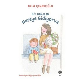 Bil Bakalım Nereye Gidiyoruz - Ayla Çınaroğlu