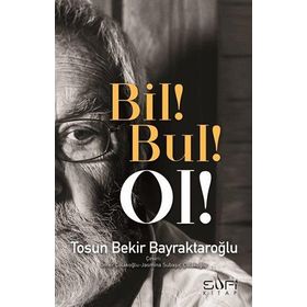 Bil! Bul! Ol! - Tosun Bekir Bayraktaroğlu