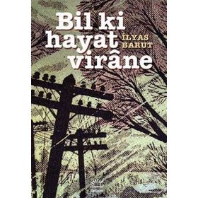 Bil Ki Hayat Virane - İlyas Barut