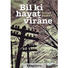 Bil Ki Hayat Virane - İlyas Barut