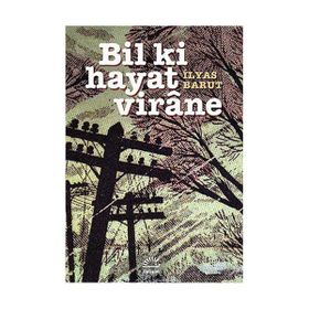 Bil Ki Hayat Virane - İlyas Barut