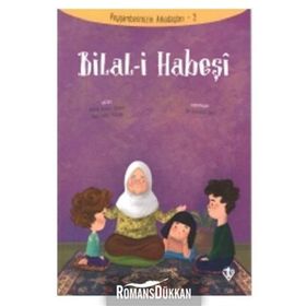 Bilal-i Habeşi - Peygamberimizin Arkadaşları 2 - Amine Kevser Karaca