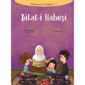 Bilal-i Habeşi - Peygamberimizin Arkadaşları 2 - Amine Kevser Karaca