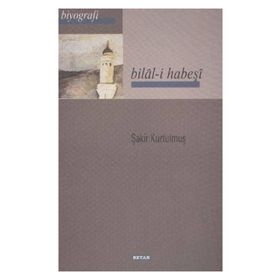 BILAL-I HABEŞI - ŞAKIR KURTULMUŞ