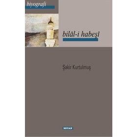 BILAL-I HABEŞI - ŞAKIR KURTULMUŞ