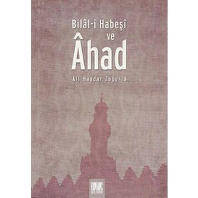 Bilal-i Habeşi ve Ahad - Ali Haydar Zuğurlu