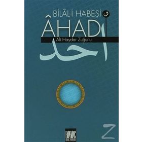 Bilal-i Habeşi ve Ahad - Ali Haydar Zuğurlu