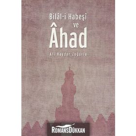 Bilal-i Habeşi ve Ahad - Ali Haydar Zuğurlu