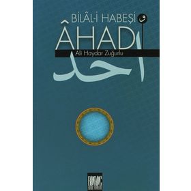 Bilal-i Habeşi ve Ahad - Ali Haydar Zuğurlu
