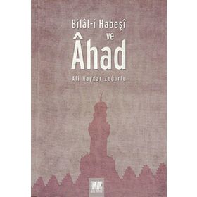 Bilal-i Habeşi ve Ahad - Ali Haydar Zuğurlu